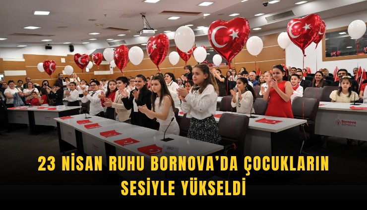23 Nisan ruhu Bornova’da çocukların sesiyle yükseldi