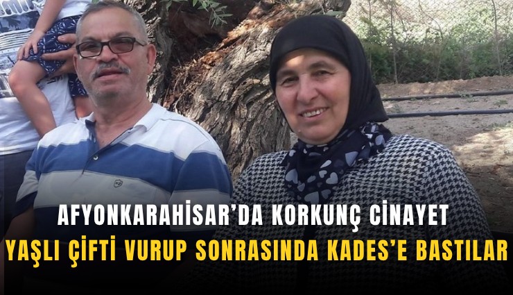 Afyonkarahisar’da korkunç cinayet: Yaşlı çifti vurup sonrasında KADES’e bastılar