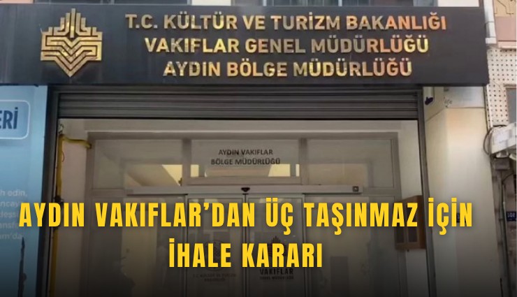 Aydın Vakıflar’dan üç taşınmaz için ihale kararı