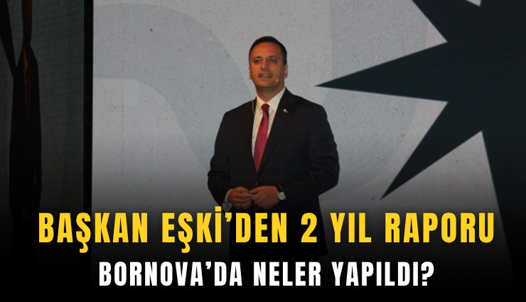 Başkan Eşki'den 2 yıl raporu: Bornova'da neler yapıldı?
