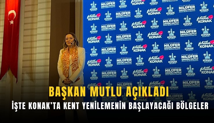 Başkan Mutlu açıkladı: İşte Konak’ta kent yenilemenin başlayacağı bölgeler