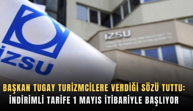 Başkan Tugay turizmcilere verdiği sözü tuttu: İndirimli tarife 1 Mayıs itibariyle başlıyor