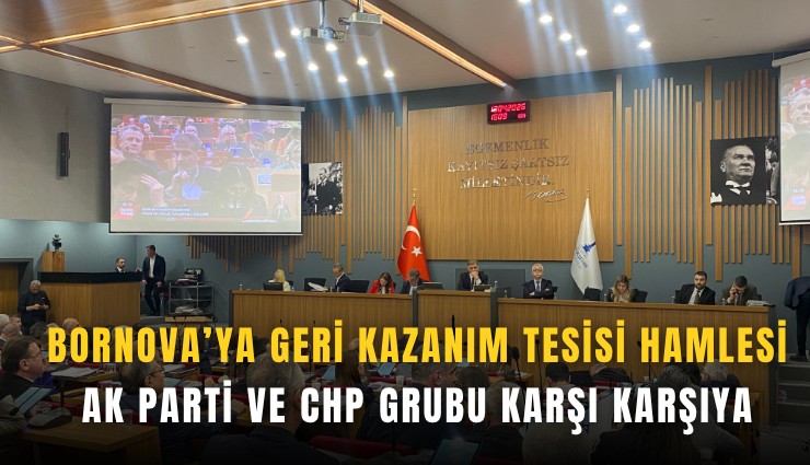 Bornova’ya 'Geri Kazanım Tesisi' hamlesi: AK Parti ve CHP grubu karşı karşıya
