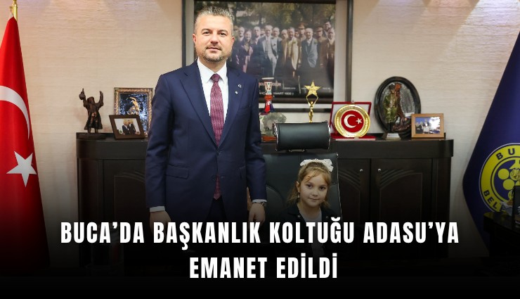 Buca’da başkanlık koltuğu Adasu’ya emanet edildi