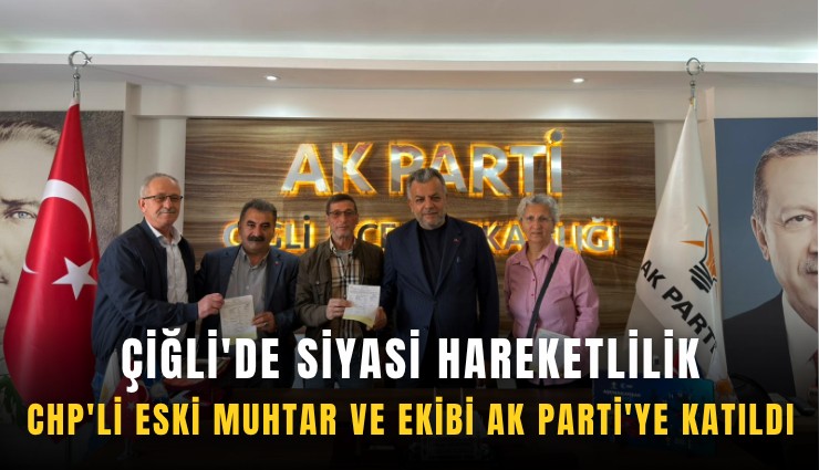 Çiğli'de siyasi hareketlilik: CHP'li eski muhtar ve ekibi AK Parti'ye katıldı