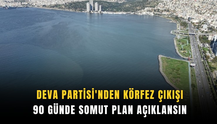 DEVA Partisi'nden Körfez çıkışı: 90 günde somut plan açıklansın