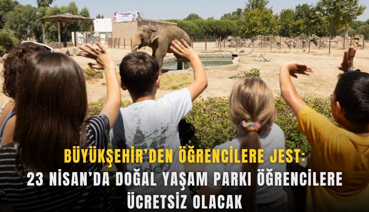 Doğal Yaşam Parkı öğrencilere ücretsiz olacak