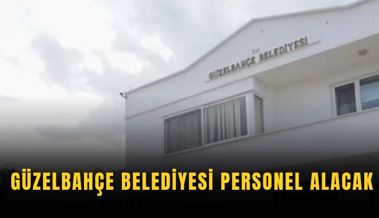Güzelbahçe belediyesi personel alacak