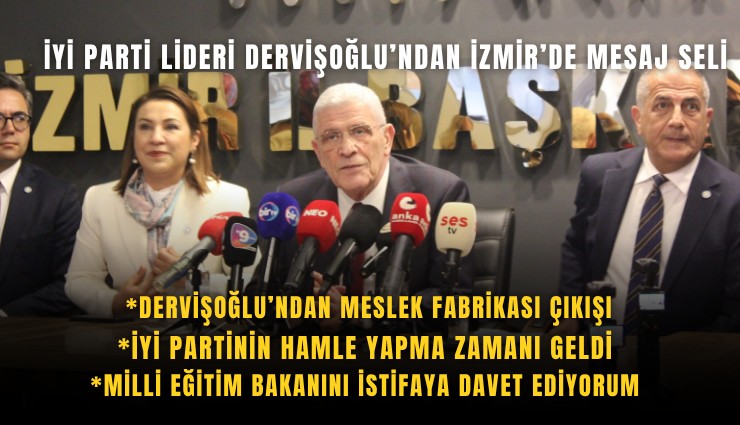 İYİ Parti lideri Dervişoğlu’ndan İzmir’de mesaj seli