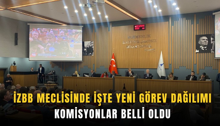 İZBB meclisinde işte yeni görev dağılımı: Komisyonlar belli oldu