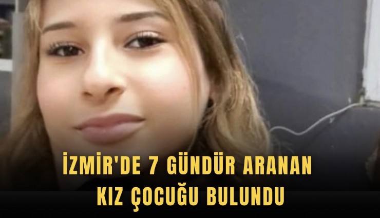 İzmir'de 7 gündür aranan kız çocuğu bulundu