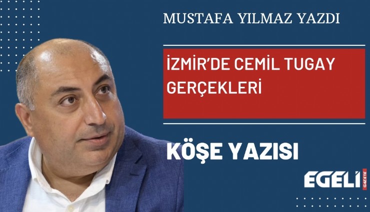 İzmir’de Cemil Tugay gerçekleri