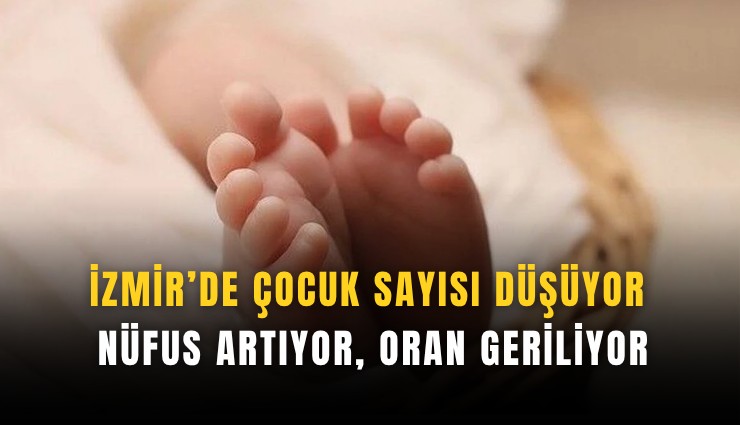 İzmir’de çocuk sayısı düşüyor: Nüfus artıyor, oran geriliyor