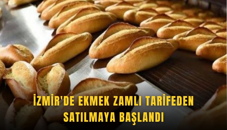 İzmir'de ekmek zamlı tarifeden satılmaya başlandı