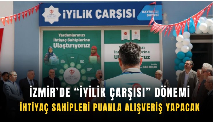 İzmir’de İyilik Çarşısı dönemi: İhtiyaç sahipleri puanla alışveriş yapacak