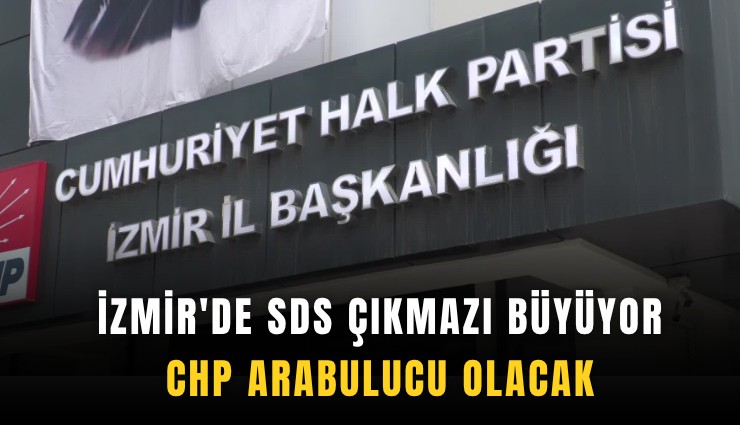 İzmir'de SDS çıkmazı büyüyor: CHP arabulucu olacak