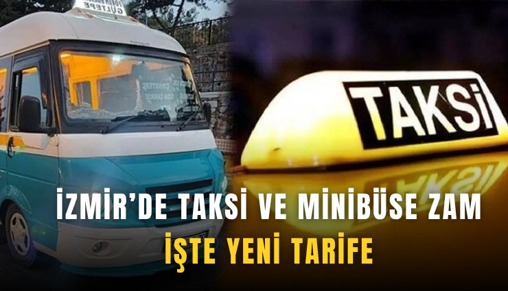 İzmir’de taksi ve minibüse zam: İşte yeni tarife