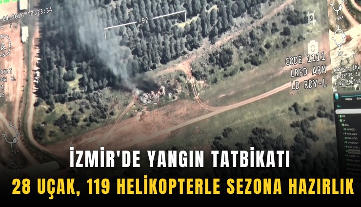 İzmir'de yangın tatbikatı: 28 uçak, 119 helikopterle sezona hazırlık