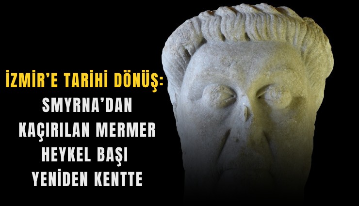 İzmir’e tarihi dönüş: Smyrna’dan kaçırılan mermer heykel başı yeniden kentte