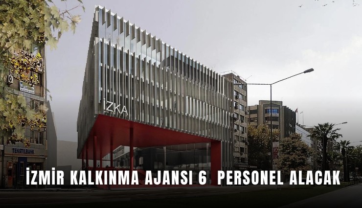 İzmir Kalkınma Ajansı 6  personel alacak