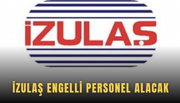 İZULAŞ engelli personel alacak