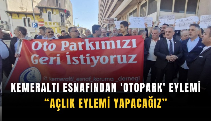 Kemeraltı esnafından 'otopark' eylemi: Açlık eylemi yapacağız