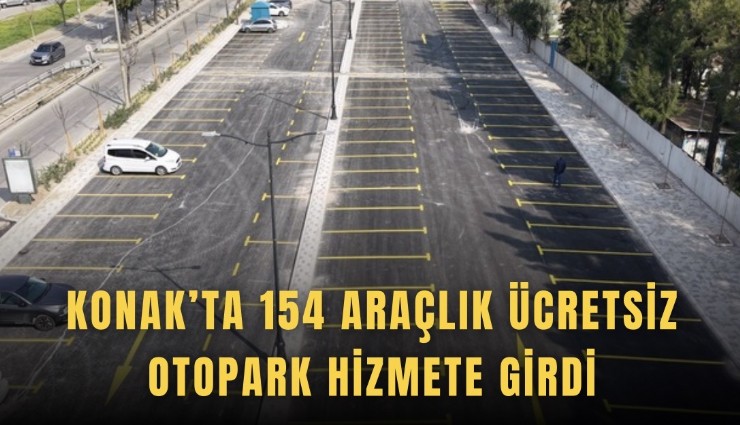 Konak’ta 154 araçlık ücretsiz otopark hizmete girdi