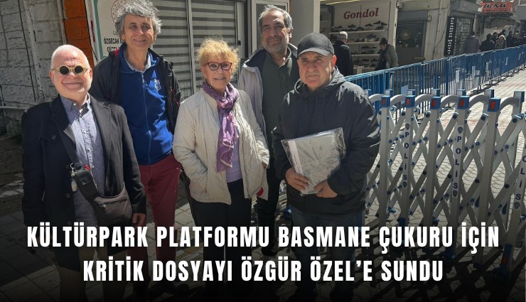 Kültürpark Platformu Basmane çukuru için kritik dosyayı Özgür Özel’e sundu