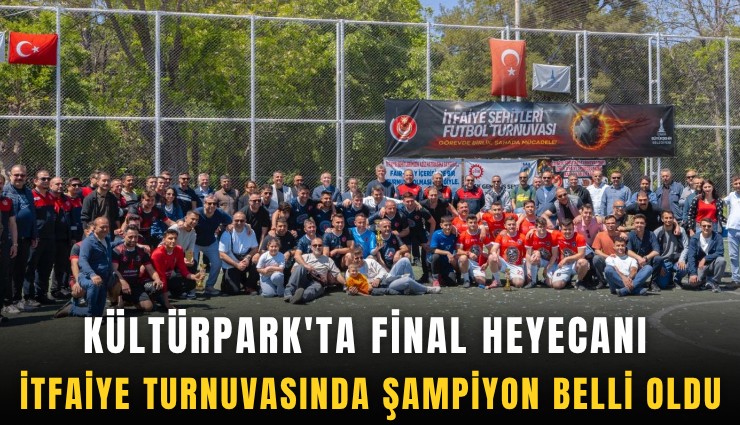 Kültürpark'ta final heyecanı: İtfaiye turnuvasında şampiyon belli oldu