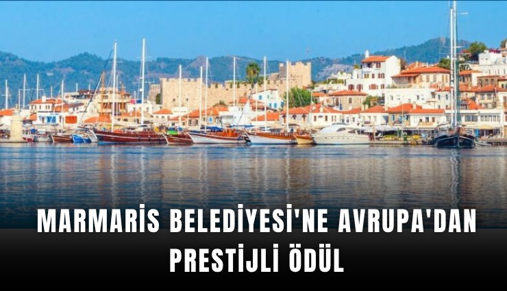 Marmaris Belediyesi'ne Avrupa'dan prestijli ödül