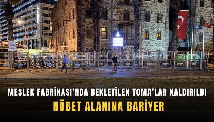 Meslek Fabrikası’nda bekletilen TOMA’lar kaldırıldı: Nöbet alanına bariyer