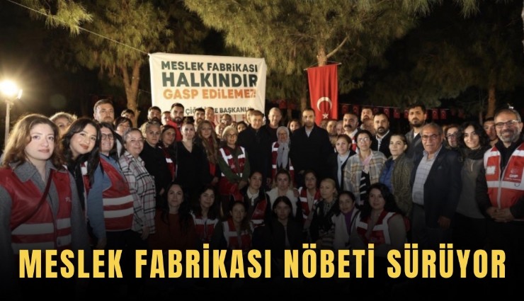 Meslek Fabrikası nöbeti sürüyor