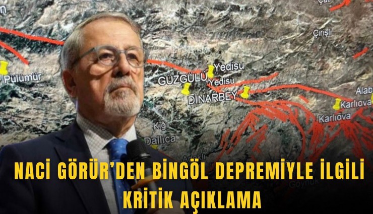 Naci Görür'den Bingöl depremiyle ilgili kritik açıklama