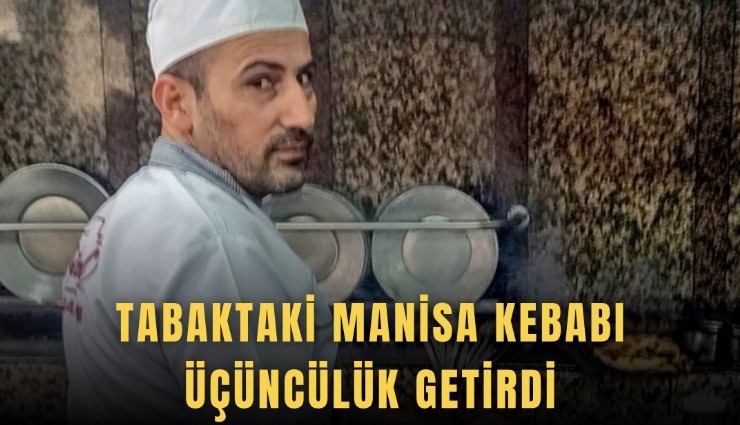 Tabaktaki Manisa kebabı üçüncülük getirdi