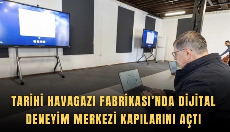 Tarihi Havagazı Fabrikası’nda Dijital Deneyim Merkezi kapılarını açtı