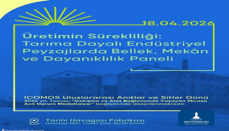 Tarıma dayalı endüstriyel mirasın geleceği masaya yatırılıyor