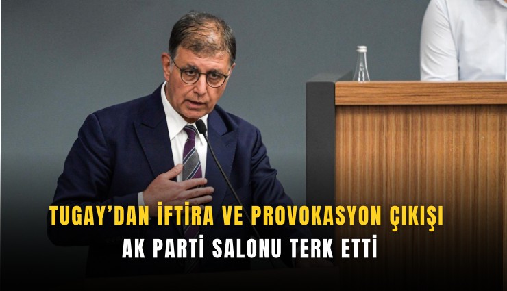 Tugay’dan iftira ve provokasyon çıkışı: AK Parti salonu terk etti