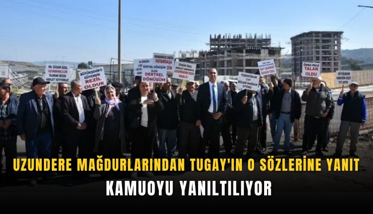 Uzundere mağdurlarından Tugay'ın o sözlerine yanıt: Kamuoyu yanıltılıyor