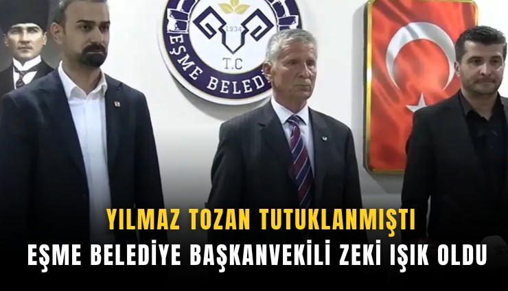 Yılmaz Tozan tutuklanmıştı: Eşme Belediye Başkanvekili Zeki Işık oldu