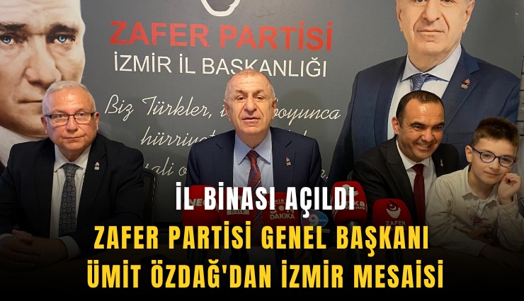 Zafer Partisi Genel Başkanı Ümit Özdağ'dan İzmir mesaisi: İl binası açıldı
