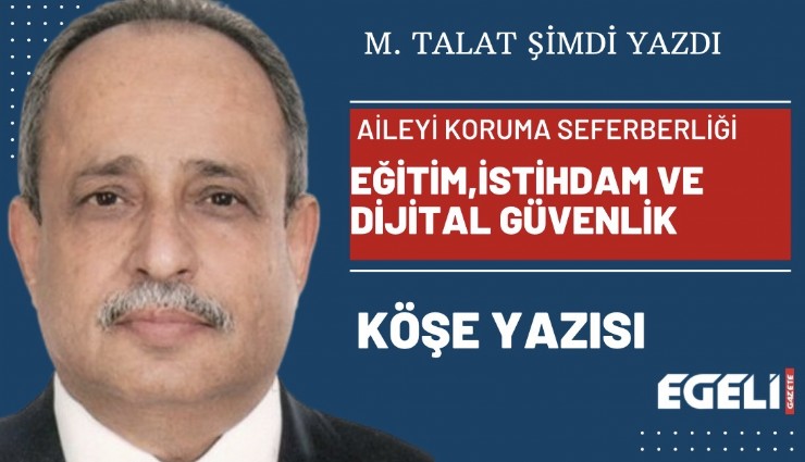 Aileyi koruma seferberliği eğitim, istihdam ve dijital güvenlik