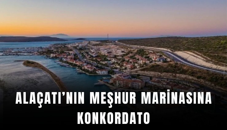 Alaçatı’nın meşhur marinasına konkordato