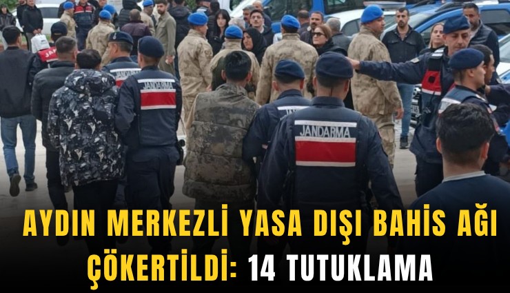 Aydın merkezli yasa dışı bahis ağı çökertildi: 14 tutuklama
