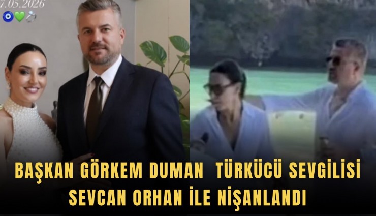 Başkan Görkem Duman türkücü sevgilisi Sevcan Orhan ile nişanlandı