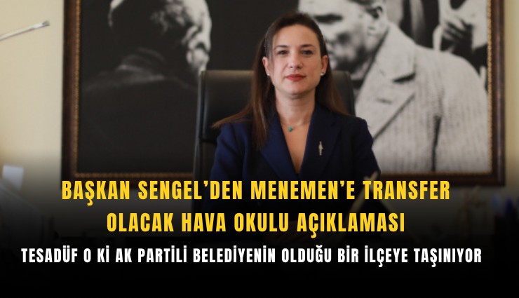 Başkan Sengel’den Menemen’e transfer olacak okul açıklaması: Tesadüf o ki ak partili belediyenin olduğu bir ilçeye taşınıyor