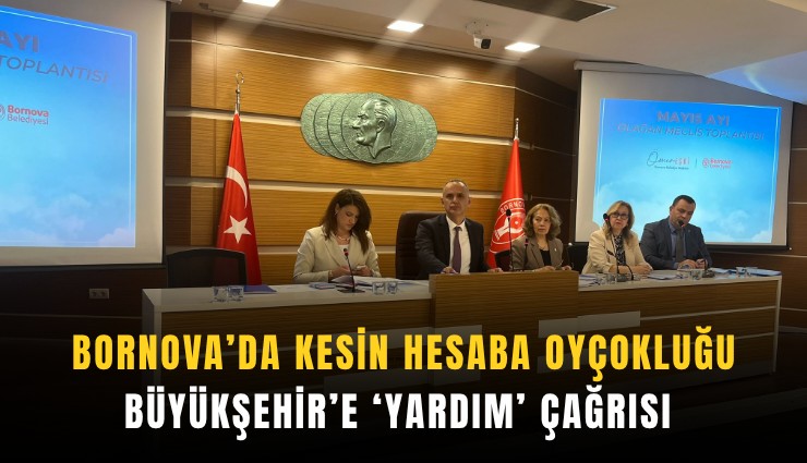 Bornova’da kesin hesaba oyçokluğu: Büyükşehir’e ‘yardım’ çağrısı