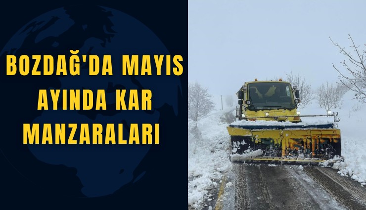 Bozdağ'da Mayıs ayında kar manzaraları