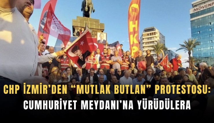 CHP İzmir’den mutlak butlan protestosu: Cumhuriyet Meydanı’na yürüdüler