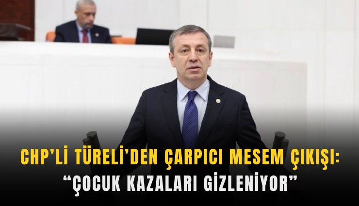 CHP’li Türeli’den çarpıcı MESEM çıkışı: Çocuk kazaları gizleniyor