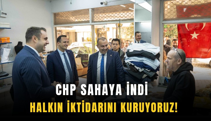 CHP sahaya indi: Halkın iktidarını kuruyoruz!